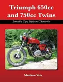 Triumph 650cc i 750cc Twins - Bonneville, Tiger, Trophy i Thunderbird - Triumph 650cc and 750cc Twins - Bonneville, Tiger, Trophy and Thunderbird