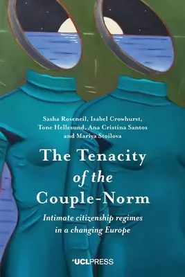 Nieustępliwość pary-normy: intymne reżimy obywatelstwa w zmieniającej się Europie - The Tenacity of the Couple-Norm: Intimate citizenship regimes in a changing Europe