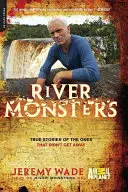 Rzeczne potwory: Prawdziwe historie tych, którzy nie uciekli - River Monsters: True Stories of the Ones That Didn't Get Away