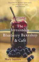 Irresistible Blueberry Bakeshop and Cafe: Wzruszająca, romantyczna lektura na lato - Irresistible Blueberry Bakeshop and Cafe: A heartwarming, romantic summer read