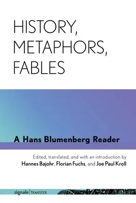 Historia, metafory, baśnie: Czytelnik Hansa Blumenberga - History, Metaphors, Fables: A Hans Blumenberg Reader