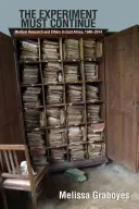 Eksperyment musi trwać - badania medyczne i etyka w Afryce Wschodniej, 1940-2014 - Experiment Must Continue - Medical Research and Ethics in East Africa, 1940-2014