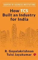 JAK TCS ZBUDOWAŁO PRZEMYSŁ DLA INDII - HOW TCS BUILT AN INDUSTRY FOR INDIA