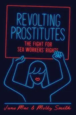 Bunt prostytutek: Walka o prawa pracowników seksualnych - Revolting Prostitutes: The Fight for Sex Workers' Rights