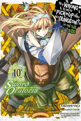 Is It Wrong to Try to Pick Girls in a Dungeon? on the Side: Sword Oratoria, Vol. 10 (Manga) - Is It Wrong to Try to Pick Up Girls in a Dungeon? on the Side: Sword Oratoria, Vol. 10 (Manga)