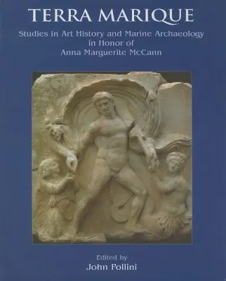 Terra Marique - Studia na cześć Anny Marguerite McCann z okazji otrzymania Złotego Medalu Amerykańskiego Instytutu Archeologicznego - Terra Marique - Studies in honour of Anna Marguerite McCann on the receipt of the Gold Medal of the Archaeological Institute of America
