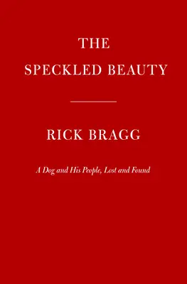 The Speckled Beauty: Pies i jego ludzie - The Speckled Beauty: A Dog and His People