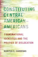 Konstytuowanie Amerykanów z Ameryki Środkowej: Tożsamości transnarodowe i polityka dyslokacji - Constituting Central American-Americans: Transnational Identities and the Politics of Dislocation