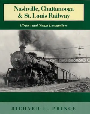 Nashville, Chattanooga & St. Louis Railway: Historia i lokomotywy parowe - Nashville, Chattanooga & St. Louis Railway: History and Steam Locomotives