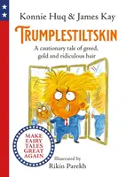 Trumplestiltskin - Ostrzegawcza opowieść o chciwości, złocie i śmiesznych włosach - Trumplestiltskin - A cautionary tale of greed, gold and ridiculous hair