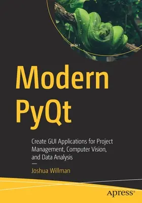 Nowoczesny Pyqt: Tworzenie aplikacji GUI do zarządzania projektami, wizji komputerowej i analizy danych - Modern Pyqt: Create GUI Applications for Project Management, Computer Vision, and Data Analysis