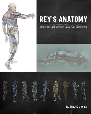 Rey's Anatomy: Lekcje sztuki figuratywnej w klasie - Rey's Anatomy: Figurative Art Lessons from the Classroom