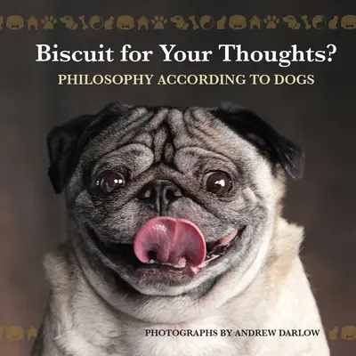 Herbatnik dla twoich myśli? Filozofia według psów - Biscuit for Your Thoughts?: Philosophy According to Dogs