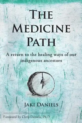 Ścieżka medycyny: Powrót do uzdrawiających sposobów naszych rdzennych przodków - The Medicine Path: A Return to the Healing Ways of Our Indigenous Ancestors