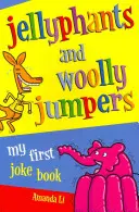 Dżelifanty i wełniane skoczki - Moja pierwsza książka z dowcipami - Jellyphants and Woolly Jumpers - My First Joke Book