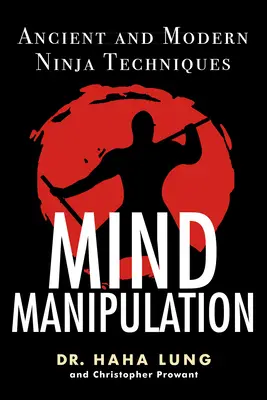 Manipulacja umysłem: Starożytne i nowoczesne techniki ninja - Mind Manipulation: Ancient and Modern Ninja Techniques