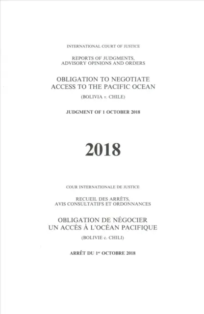 Sprawozdania z wyroków, opinii doradczych i postanowień: Obowiązek negocjowania dostępu do Oceanu Spokojnego (Boliwia przeciwko Chile) Wyrok z dnia 1 października 2018 r. - Reports of Judgments, Advisory Opinions and Orders: Obligation to Negotiate Access to the Pacific Ocean (Bolivia V. Chile) Judgment of 1 October 2018