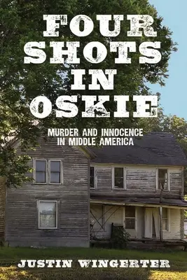 Cztery strzały w Oskie: Morderstwo i niewinność w Ameryce Środkowej - Four Shots in Oskie: Murder and Innocence in Middle America