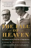 Upadek nieba: Pahlavis i ostatnie dni imperialnego Iranu - The Fall of Heaven: The Pahlavis and the Final Days of Imperial Iran