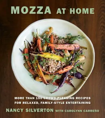 Mozza w domu: More Than 150 Crowd-Pleasing Recipes for Relaxed, Family-Style Entertaining: Książka kucharska - Mozza at Home: More Than 150 Crowd-Pleasing Recipes for Relaxed, Family-Style Entertaining: A Cookbook