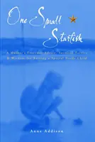 Jedna mała rozgwiazda - codzienne porady matki, taktyki przetrwania i mądrość w wychowywaniu dziecka specjalnej troski - One Small Starfish - A Mother's Everyday Advice, Survival Tactics and Wisdom for Raising a Special Needs Child