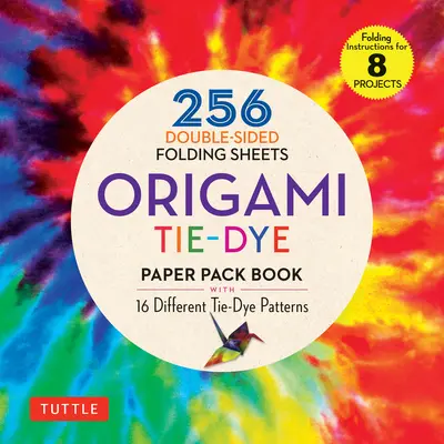 Origami Tie-Dye Patterns Paper Pack Book: 256 dwustronnych arkuszy do składania (zawiera instrukcje dla 8 projektów) - Origami Tie-Dye Patterns Paper Pack Book: 256 Double-Sided Folding Sheets (Includes Instructions for 8 Projects)