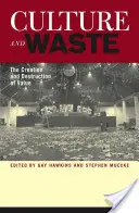 Kultura i odpady: Tworzenie i niszczenie wartości - Culture and Waste: The Creation and Destruction of Value