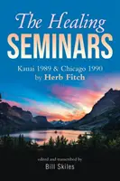 Seminaria uzdrawiające: Kauai 1989 i Chicago 1990 autorstwa Herb Fitch - The Healing Seminars: Kauai 1989 & Chicago 1990 by Herb Fitch