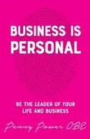 Biznes to sprawa osobista: Bądź liderem swojego życia i biznesu - Business Is Personal: Be the Leader of Your Life and Business