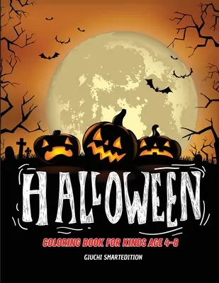 Kolorowanka na Halloween: Kolorowanka dla dzieci: Obrazki na Halloween, Zabawa i odstresowanie, Łatwe do kolorowania. Wiek 4-8 lat - Halloween coloring book: Coloring book for kids: Halloween images, Fun and Stress Relieve, Easy to coloring. Ages 4-8