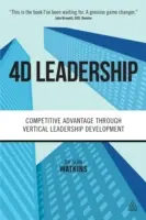 Przywództwo 4D: Przewaga konkurencyjna dzięki pionowemu rozwojowi przywództwa - 4D Leadership: Competitive Advantage Through Vertical Leadership Development