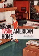 Amerykański dom z lat pięćdziesiątych - The 1950s American Home