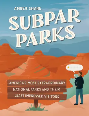 Subparks: Najbardziej niezwykłe parki narodowe Ameryki i ich najmniej imponujący goście - Subpar Parks: America's Most Extraordinary National Parks and Their Least Impressed Visitors