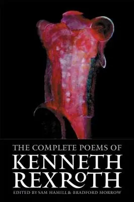 Kompletne wiersze Kennetha Rexrotha - The Complete Poems of Kenneth Rexroth