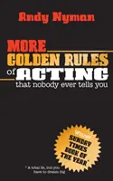 Więcej złotych zasad aktorstwa: O których nikt ci nigdy nie powie - More Golden Rules of Acting: That Nobody Ever Tells You