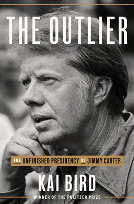 The Outlier: Niedokończona prezydentura Jimmy'ego Cartera - The Outlier: The Unfinished Presidency of Jimmy Carter