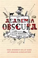 Academia Obscura - ukryta głupia strona szkolnictwa wyższego - Academia Obscura - The Hidden Silly Side of Higher Education