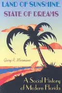 Kraina słońca, stan marzeń: Historia społeczna współczesnej Florydy - Land of Sunshine, State of Dreams: A Social History of Modern Florida