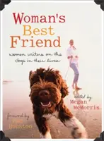 Najlepszy przyjaciel kobiety: Pisarki o psach w ich życiu - Woman's Best Friend: Women Writers on the Dogs in Their Lives