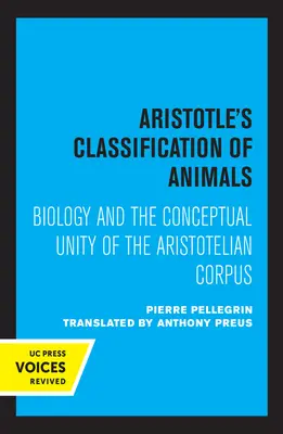 Arystotelesowska klasyfikacja zwierząt: Biologia i pojęciowa jedność arystotelesowskiego korpusu - Aristotle's Classification of Animals: Biology and the Conceptual Unity of the Aristotelian Corpus