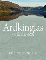 Ardkinglas: Biografia posiadłości w Highland - Ardkinglas: The Biography of a Highland Estate