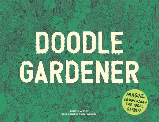 Doodle Gardener: Wyobraź sobie, zaprojektuj i narysuj idealny ogród - Doodle Gardener: Imagine, Design, and Draw the Ideal Garden