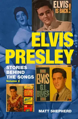 Elvis Presley: historie kryjące się za piosenkami, tom drugi - Elvis Presley: Stories Behind the Songs Volume Two