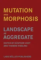 Mutacja i morfoza: Krajobraz jako agregat - Mutation and Morphosis: Landscape as Aggregate