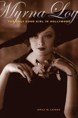 Myrna Loy: Jedyna dobra dziewczyna w Hollywood - Myrna Loy: The Only Good Girl in Hollywood