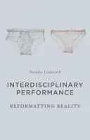 Interdyscyplinarna wydajność: Reformatowanie rzeczywistości - Interdisciplinary Performance: Reformatting Reality