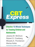 CBT Express: Skuteczne 15-minutowe techniki leczenia dzieci i młodzieży - CBT Express: Effective 15-Minute Techniques for Treating Children and Adolescents