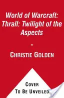 Thrall: Zmierzch Aspektów - Thrall: Twilight of the Aspects