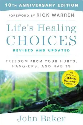 Life's Healing Choices Revised and Updated: Wolność od zranień, uwięzień i nawyków - Life's Healing Choices Revised and Updated: Freedom from Your Hurts, Hang-Ups, and Habits