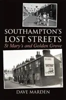 Zaginione ulice Southampton - St Mary's i Golden Grove - Southampton's Lost Streets - St Mary's and Golden Grove